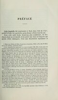 PRÉFACE Cette. Jiagalelle.fut représentée c^ Paris dans l’été de 17/j9’, parmi la foule des spectacles qu’on donne à Paris tous les ans. Dans cette autre foule, beaucoup plus nombreuse, de brochures dont on est inondé, il en parut une dans ce temps-là qui mérite d’être distinguée. C’est une dissertation ingénieuse et 1. Dans une édition de Paris, Lomercier et Lambert, 1749, in-12, cette Préface, qui est de Voltaire, commence ainsi : (I Cette bagatelle fut reprôsentco au mois de juillet 1748. Elle n’avait point été destinée pour le théâtre de Paris, encore moins pour l’impression, et on ne la donnerait pas aujourd’hui au public s’il n’en avait paru une édition sr.breptice et toute défigurée sous le nom de la Compagnie des libraires associés de Paris. Il y a dans cette édition fautive plus de cent vers qui ne sont pas de l’auteur. C’est avec la même infidélité, et avec plus de fautes encore, que l’on a imprimé clandestinement la tragédie de Sémiramis : et c’est ainsi qu’on a défiguré presque tous les ouvrages de l’auteur. Il est obligé de se servir de cette occasion pour avertir ceux qui cultivent les lettres, et qui se forment des cabinets de livres, que de toutes les éditions qu’on a faitos de ses prétendus ouvrages, il n’y en a pas une seule qui mérite d’être regardée. Celle de Ledet, h Amsterdam, celle de Merkus, dans la même ville, les autres qu’on a faites d’ai)rès celles-Là, sont absurdes ; et on y a même ajouté un volume entier qui n’ost rempli que de grossièretés insipides faites pour la canaille ; celles qui sont intitulées de Londres et de Genève ne sont pas moins défectueuses. L’auteur n’a pas eu encore le temps d’examiner celle de Dresde, ainsi il ne peut en rien dire : mais, en général, les amateurs de lettres ne doivent avoir aucun égard aux éditions qui no sont point faites sous ses yeux et par ses ordres, encore moins à tous ces petits ouvrages qu’on affecte de déliiter sous son nom, à ces vers qu’on envoie au Mercure et aux journaux étrangers, et qui ne sont que le ridicule effet d’une réputation bien vaine et bien dangereuse. Lu attendant qu’il puisse un jour donner ses soins à faire imprimer ses véritables ouvrages, il est dans la nécessité de faire donner au moins, par un libraire accrédité et muni d’un privilège, la tragédie de Sémiramis et cette petite pièce, qui ont paru toutes deux l’année passée dans la foule des spectacles nouveaux qu’on donne à Paris tous les ans. M Dans cette autre foule, etc. » Ce passage, supiirinié dès 1750, est reproduit pourtant dans l’édition dr liol (voyez V Avertissement de Bouchot).