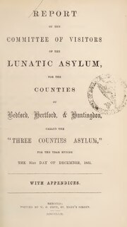 Miniatuur voor Bestand:Report of the Committee of Visitors of the Lunatic Asylum for the counties of Bedford, Hertford, &amp; Huntingdon, called "The Three Counties Asylum," for the year ending the 31st of December (IA b30305111).pdf