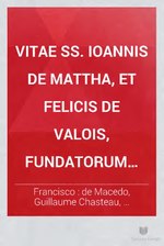 Миниатюра для Файл:Vitae SS. Ioannis de Mattha, et Felicis de Valois, fundatorum Ordinis SS. Trinitatis, ... Authore r.p.m. fr. Francisco à S. Augistino Macedo, minorita Lusitano (IA bub gb hdpqt5 SLqkC).pdf