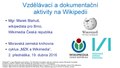 Čeština: „Vzdělávací a dokumentační aktivity na Wikipedii“ – prezentace Marka Blahuše, wikipedisty pro Brno ze spolku Wikimedia Česká republika v rámci trojdílného cyklu přednášek v Moravské zemské knihovně 19. 4. 2016