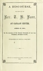 Thumbnail for File:A discourse, delivered by the Rev. T.H. Barr, at Canaan Center, April 19, 1865, on the occasion of the funeral obsequies of our late President, Abraham Lincoln (IA discoursedeliver00barr).pdf