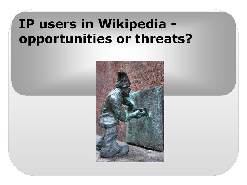 File:CEE 2017 - IP users in Wikipedia - opportunities or threats.pdf