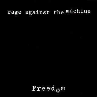 <span class="mw-page-title-main">Freedom (Rage Against the Machine song)</span> 1994 single by Rage Against the Machine