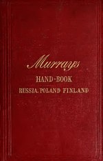 Thumbnail for File:Handbook for travellers in Russia, Poland and Finland; including the Crimea, Caucasus, Siberia, and Central Asia (IA handbookfortrave00john 26).pdf