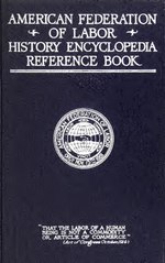 Миниатюра для Файл:American federation of labor; history, encyclopedia, reference book (IA cu31924014538288).pdf