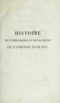 HISTOIRE DE LA DÉCADENCE ET DE LA CHUTE DE L’EMPIRE ROMAIN.