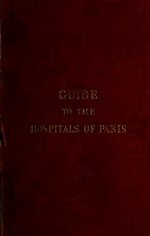 Fayl:The student's guide to the hospitals and medical institutions of Paris - to which is added, an outline of the Edinburgh &amp; German universities (IA b28708519).pdf üçün miniatür