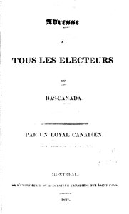 Un loyal canadien, Adresse à tous les électeurs du Bas-Canada, 1827    