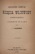 Józef Ignacy Kraszewski Ostatnie chwile Księcia Wojewody (Panie Kochanku)