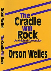 Front cover of the 1994 book publication of the screenplay for The Cradle Will Rock, an unrealized film by Orson Welles Welles-Cradle-Will-Rock-Screenplay-DJ.jpg