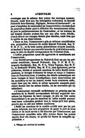 avantages que la science doit retirer des ouvrages susmentionnés, aussi bien que des infatigables recherches de Samuël Pickwick dans Hornsey, Highgate, Brixton et Camberwell[3], ne peut s’empêcher de reconnaître les inappréciables résultats dont on pourrait se flatter pour la diffusion des connaissances utiles, et pour le perfectionnement de l’instruction, si les travaux de cet homme illustre avaient lieu sur une plus vaste échelle, c’est-à-dire si ses voyages étaient plus étendus, aussi bien que la sphère de ses observations. « Dans ce but, l’Association a pris en sérieuse considération une proposition émanant du susdit Samuël Pickwick, Esq. P. P. M. P. C., et de trois autres Pickwickiens ci-après nommés, et tendant à former une nouvelle branche de Pickwickiens-unis, sous le titre de Société correspondante du Pickwick-Club. « Ladite proposition ayant été approuvée et sanctionnée par l’Association, « La Société correspondante du Pickwick-Club est par les présentes constituée ; Samuël Pickwick, Esq. P. P. M. P. C., Auguste Snodgrass, Esq. M. P. C., Tracy Tupman, Esq. M. P. C., et Nathaniel Winkle, Esq. M. P. C., sont également, par les présentes, choisis et nommés membres de ladite Société correspondante, et chargés d’adresser de temps en temps à l’Association du Pickwick-Club, à Londres, des détails authentiques sur leurs voyages et leurs investigations ; leurs observations sur les caractères et sur les mœurs ; toutes leurs aventures enfin, aussi bien que les récits et autres opuscules auxquels pourraient donner lieu les scènes locales, ou les souvenirs qui s’y rattachent. « L’Association reconnaît cordialement ce principe que les membres de la Société correspondante doivent supporter eux-mêmes les dépenses de leurs voyages ; et elle ne voit aucun inconvénient à ce que les membres de ladite société poursuivent leurs recherches pendant tout le temps qu’il leur plaira, pourvu que ce soit aux mêmes conditions. « Enfin les membres de la susdite société sont par les présentes informés que leur proposition de payer le port de leurs lettres et de leurs envois a été discutée par l’Association ; que l’Association considère cette offre comme digne des grands esprits dont elle émane, et qu’elle lui donne sa complète approbation. »