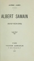 ALFRED JARRY ――――― ALBERT SAMAIN (SOUVENIRS) PARIS VICTOR LEMASLE 3, QUAI MALAQUAIS, 3 ― 1907 ####