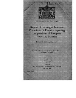 Report of the Anglo-American Committee of enquiry regarding the problems of European Jewry and Palestine, Lausanne, 20th April, 1946.djvu