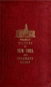 Thumbnail for File:A picture of New York in 1850 - with a short account of places in its vicinity - designed as a guide to citizens and strangers&#160;; with numerous engravings, and a map of the city (IA pictureofnewyork00csfr).pdf