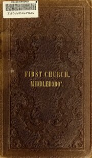 Thumbnail for File:First Church in Middleborough, Mass. - Mr. Putnam's century and half discourses, an historical account - and a catalogue of members (IA firstchurchinmid00firs).pdf