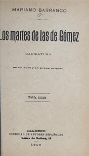 Миниатюра для Файл:Los martes de las de Gómez - caricatura en un acto y en prosa (IA losmartesdelasde00barr 1).pdf