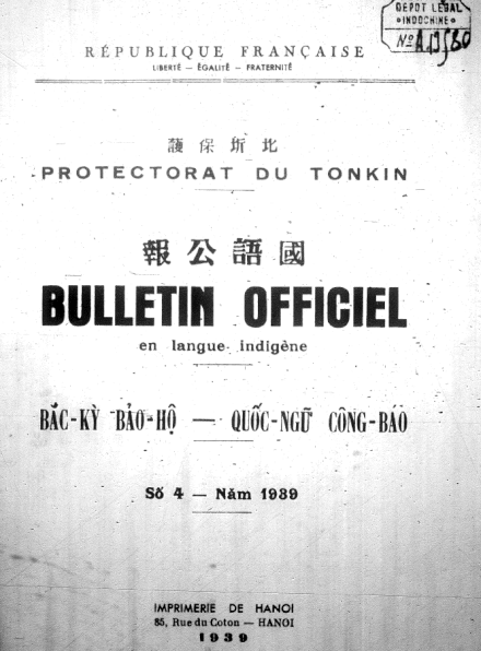 The 1939 Vietnamese language edition of Tonkin's official government bulletin shows the overlapping authority of the French colonial administration and the government of the Nguyễn dynasty, with French public laws and official decisions as well statements by the Bảo Đại Emperor.