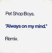 Always on My Mind (Remix) by Pet Shop Boys UK and European single.jpg