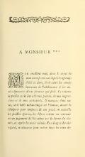 À MONSIEUR *** Mon excellent ami, dans le secret de mon cœur je vous ai depuis longtemps dédié ce livre, écrit entre les années heureuses de l’adolescence et les années éprouvées d’une jeunesse qui finit. Ce volume de poésies est le livre de mes pensées, de mes impressions et de mes sentiments. Il marque, dans ma vie, cette halte mélancolique où l’homme, avant de s’éloigner pour toujours de son passé, en recueille les feuilles éparses, les dépose comme un souvenir ou un jugement de lui-même sur la borne du chemin, et, après les avoir saluées d’un long et dernier regard, se détourne pour entrer dans les voies désormais