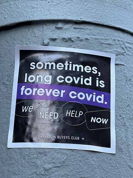 File:Sticker in Lower East Side, New York City reading "sometimes, long covid is forever covid. we NEED HELP NOW + BERLIN BUYERS CLUB +" Posted by Berlin Buyers Club, an organization of artists affected by long covid.jpg