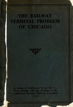 Thumbnail for File:The railway terminal problem of Chicago (IA railwayterminalp00city).pdf