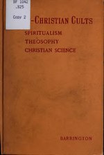 Миниатюра для Файл:Anti-Christian cults. An attempt to show that spiritualism, theosophy, and Christian science are devoid of supernatural powers and are contrary to the Christian religion (IA antichristiancul00barr).pdf