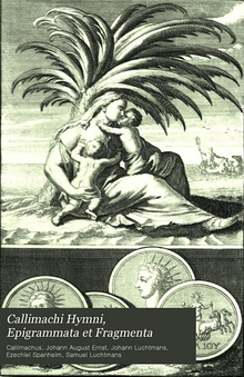 "Callimachi Hymni, Epigrammata et Fragmenta", eldonita en 1761, de Ezechiel Spanheim (teologo) (1629-1710), Johann August Ernesti (1707-1781).