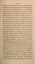 Ce séjour on Prusse, près de Frédéric, qui est encore à éclairer dans bien des points, offre tout le charme, tout le mouvement, toutes les péripéties, tout le pathétique d’une conception dramatique. Mais c’est aussi la page la plus délicate, la plus difficile in aborder de cette vie si fertile en aspects attachants et scabreux. La leçon a été rude pour le philosophe, qui va demander asile et repos aux cantons helvétiques. Le repos, c’est ce qu’il devait le moins rencontrer en ce monde, par une raison, hélas ! qui lui est trop propre. En effet, bien des ennuis, des écarts de plume signaleront son passage dans cette Suisse qu’il veut civiliser à sa façon et que Rousseau l’accuse de vouloir corrompre. L’émotion, la passionne feront pas défaut là non plus, et ce ne sera point la monotonie, l’absence d’imprévu qui feront tomber le livre des mains. Cette Genève, qui le trouve trop remuant, trop mondain, il faudra bien l’abandonner à elle-même, à son génie dogmatique, austère, revêche presque, comme il convient à la ville de Calvin, mais ce ne sera pas sans lancer plus d’un javelot, plus d’un trait acéré. Nous touchons à la dernière étape. L’auteur de la Henriade, de Mérope, ne s’appelle plus que le patriarche de Ferney. C’est encore une carrière de vingt années, d’une activité qui ne s’éteindra qu’avec le souffle de ce vieillard plus qu’octogénaire. Et jusqu’au dernier jour, l’intérêt ne faiblit pas, il se soutient, nous dirons presque qu’il redouble, comme cela a lieu dans toute comédie bien faite. Mais quelle comédie ! quel roman !