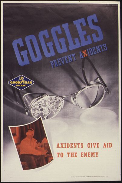 File:Goggles prevent axidents (sic). Axidents (sic) give aid to the enemy. - NARA - 535353.jpg