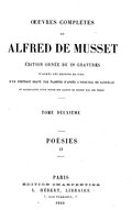 ŒUVRES COMPLÈTES DE ALFRED DE MUSSET ÉDITION ORNÉE DE 28 GRAVURES D’APRÈS LES DESSINS DE RIDA D’UN PORTRAIT GRAVÉ PAR FLAMENG D’APRÈS L’ORIGINAL DE LANDELLE ET ACCOMPAGNÉE D’UNE NOTICE SUR ALFRED DE MUSSET PAR SON FRÈRE TOME DEUXIÈME POÉSIES II PARIS ÉDITION CHARPENTIER L. HÉBERT, LIBRAIRE 7, rue perronet, 7 1888