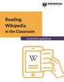 "Reading_Wikipedia_in_the_Classroom_-_Localization_guidelines_for_teacher's_guides.pdf" by User:MGuadalupe (WMF)