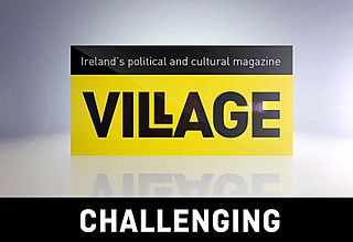 <i>Village</i> (magazine) Current affairs magazine in Ireland