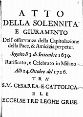 Giovanni Battista Bellino, Atto della solennità e giuramento dell'osservanza della capitolazione della pace, et amicizia perpetua seguito li 3 di settembre 1639... tra S. M. Cesarea e Cattolica, e le eccelse Tre Leghe Grise, 1726