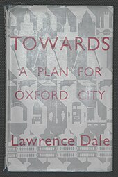 Towards a Plan for Oxford City, published in 1944 LawrenceDale TowardsAPlanForOxfordCity cover.JPG