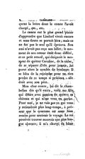 conséquent la lettre dont le comte l’avoit chargé, etc., etc. Le comte eut le plus grand plaisir d’apprendre que Lindorf vivoit encore et sans doute se portoit bien ; mais ce ne fut pas le seul qu’il éprouva. Son ami n’avoit pas reçu son billet ; le moment de son retour étoit donc différé, et ce petit retard, qui éloignoit le moment de quitter Caroline, de la céder, de se séparer d’elle pour jamais, lui parut alors le comble du bonheur. Il se hâta de la rejoindre pour ne rien perdre de ce temps si précieux : elle étoit avec son père. Mon cher comte, lui dit le chambellan dès qu’il entra, voilà ma fille qui désire avec passion de quitter ce château et qui n’ose vous en parler. Pour moi, je ne vois pas ce qui vous y retiendroit plus long-temps, à présent que la comtesse est assez bien remise pour soutenir le voyage. Le roi pourroit trouver mauvais une plus longue absence ; il m’a chargé de hâter