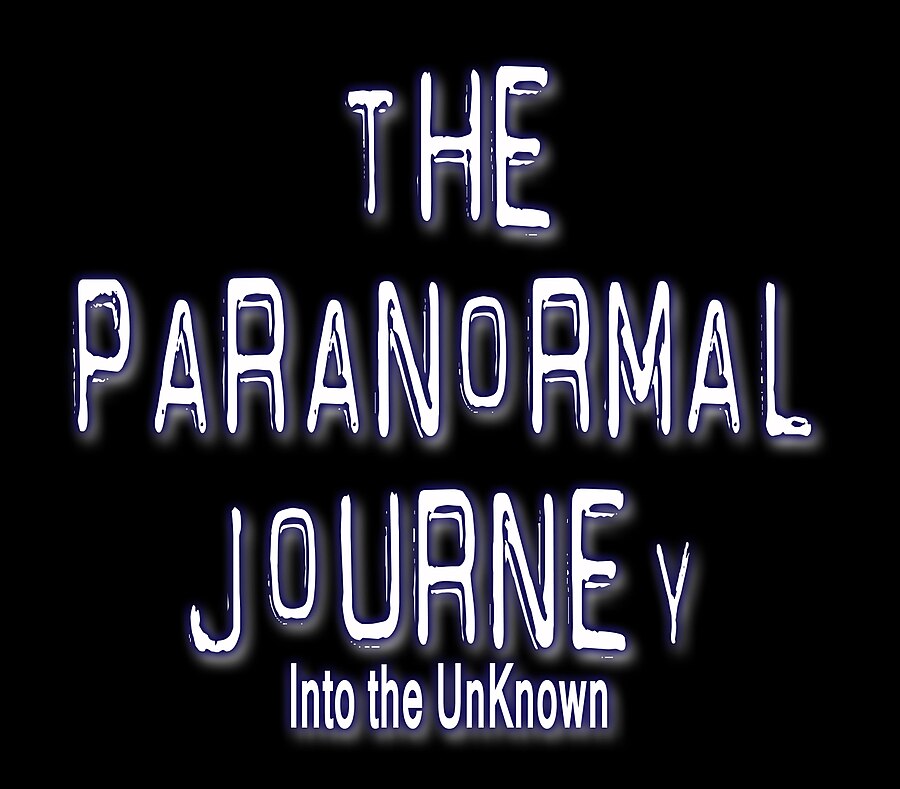 The Paranormal Journey:Into the Unknown