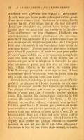 d’acheter Mme Verdurin sera éclairé à l’électricité ? Je ne le tiens pas de ma petite police particulière, mais d’une autre source : c’est l’électricien lui-même, Mildé, qui me l’a dit. Vous voyez que je cite mes auteurs ! Jusqu’aux chambres qui auront leurs lampes électriques avec un abat-jour qui tamisera la lumière. C’est évidemment un luxe charmant. D’ailleurs nos contemporaines veulent absolument du nouveau, n’en fût-il plus au monde. Il y a la belle-sœur d’une de mes amies qui a le téléphone posé chez elle ! Elle peut faire une commande à un fournisseur sans sortir de son appartement ! J’avoue que j’ai platement intrigué pour avoir la permission de venir un jour parler devant l’appareil. Cela me tente beaucoup, mais plutôt chez une amie que chez moi. Il me semble que je n’aimerais pas avoir le téléphone à domicile. Le premier amusement passé, cela doit être un vrai casse-tête. Allons, Odette, je me sauve, ne retenez plus Mme Bontemps puisqu’elle se charge de moi, il faut absolument que je m’arrache, vous me faites faire du joli, je vais être rentrée après mon mari ! » Et moi aussi, il fallait que je rentrasse, avant d’avoir goûté à ces plaisirs de l’hiver, desquels les chrysanthèmes m’avaient semblé être l’enveloppe éclatante. Ces plaisirs n’étaient pas venus et cependant Mme Swann n’avait pas l’air d’attendre encore quelque chose. Elle laissait les domestiques emporter le thé comme elle aurait annoncé : « On ferme ! » Et elle finissait par me dire : « Alors, vraiment, vous partez ? Hé bien, good bye ! » Je sentais que j’aurais pu rester sans rencontrer ces plaisirs inconnus, et que ma tristesse n’était pas seule à m’avoir privé d’eux. Ne se trouvaient-ils donc pas situés sur cette route battue des heures, qui mènent toujours si vite à l’instant du départ, mais plutôt sur quelque chemin de traverse inconnu de moi et par où il eût fallu bifurquer ? Du moins le but de ma visite était atteint, Gilberte