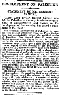 Reaction of the soon-to-appointed High Commissioner for Palestine, Herbert Samuel, on a visit to Palestine a few days prior to the riots. Published in The Times. Development Of Palestine. Statement By Mr. Herbert Samuel. The Times, Monday, Apr 05, 1920.png