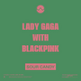 Sour Candy (Lady Gaga ve Blackpink şarkısı) için küçük resim