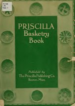 Thumbnail for File:The Priscilla basketry book a collection of baskets and other articles with lessons for working and directions for dyeing and staining (IA priscillabasketr00fitz).pdf