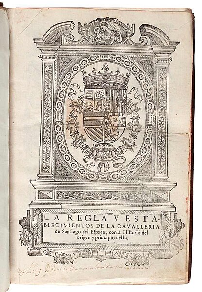 File:The rule and establishment of the knighthood of Santiago of the Sword, with the history of its origin and principle thereof by Garcia de Medrano 1627.jpg