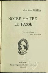 Lionel Groulx, Notre maître, le passé, 1924    