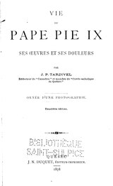 Tardivel - Vie du pape Pie-IX - ses œuvres et ses douleurs, 1878.djvu