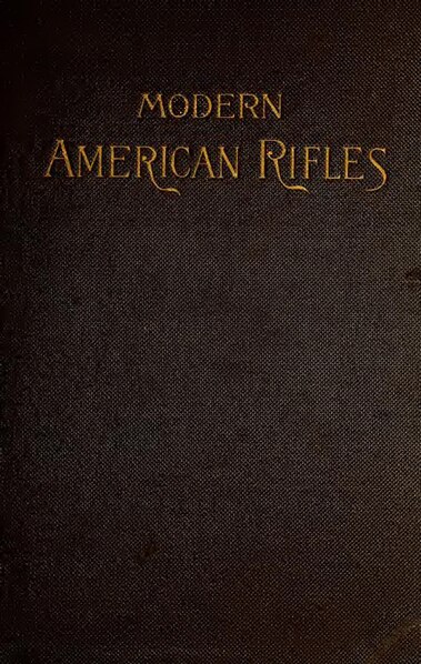 File:Modern American rifles (IA modernamericanri00goul).pdf