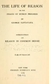 Santayana's Reason in Common Sense was published in five volumes between 1905 and 1906 (this edition is from 1920).