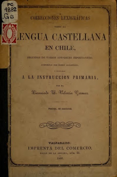 File:Correcciones lexigráficas sobre la lengua castellana en Chile, seguidas de varios apéndices importantes; dispuestas por órden alfabético, y dedicadas a la instruccion primaria (IA correccioneslexi00gorm).pdf