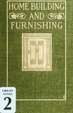 Миниатюра для Файл:Home building and furnishing; being a combined new ed. of "Model houses for little money," (IA cu31924015399821).pdf