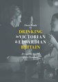 Thora Hands - Drinking in Victorian and Edwardian Britain - Beyond the Spectre of the Drunkard.pdf