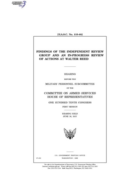 File:(H.A.S.C. No. 110-64) FINDINGS OF THE INDEPENDENT REVIEW GROUP AND AN IN-PROGRESS REVIEW OF ACTIONS AT WALTER REED (IA gov.gpo.fdsys.CHRG-110hhrg37326).pdf