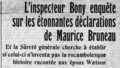 Le 17 avril : « l'inspecteur Bonny enquête sur les étonnantes déclarations de Maurice Bruneau[87]. »
